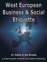 West European Business & Social Etiquette: a smart guide toward successful business 1425951767 Book Cover