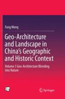 Geo-Architecture and Landscape in China’s Geographic and Historic Context: Volume 3 Geo-Architecture Blending into Nature 9811004870 Book Cover