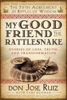 Mon ami le serpent à sonnettes : Une suite au Cinquième Accord toltèque 1462114237 Book Cover