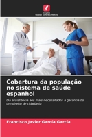 Cobertura da população no sistema de saúde espanhol: Da assistência aos mais necessitados à garantia de um direito de cidadania 6206284263 Book Cover