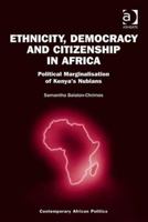 Ethnicity, Democracy and Citizenship in Africa: Political Marginalisation of Kenya's Nubians 1472440668 Book Cover