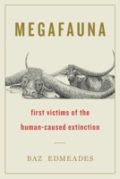 Megafauna: First Victims of the Human-Caused Extinction 1544526512 Book Cover