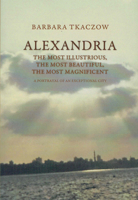 Alexandria: The Most Illustrious, the Most Beautiful, the Most Magnificent 8366018490 Book Cover