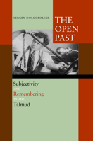 The Open Past: Subjectivity and Remembering in the Talmud 082324492X Book Cover