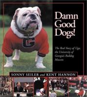 Damn Good Dogs! The Real Story of Uga, the University of Georgia's Bulldog Mascots 1588180670 Book Cover