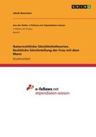 Naturrechtliche Gleichheitstheorien. Rechtliche Gleichstellung der Frau mit dem Mann 3346680630 Book Cover