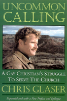 Uncommon Calling: A Gay Christian's Struggle to Serve the Church 0060631228 Book Cover