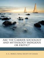 Are the Carrier sociology and mythology indigious or exotic? 1018620524 Book Cover