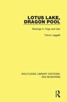 Lotus Lake Dragon Pool: Musings in Yoga and Zen 1138659010 Book Cover