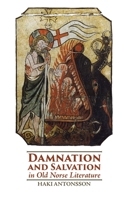Damnation and Salvation in Old Norse Literature (3) (Studies in Old Norse Literature) 1843845075 Book Cover