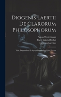 Diogenis Laertii De Clarorum Philosophorum: Vitis, Dogmatibus Et Apophthegmatibus Libri Decem 1022530259 Book Cover