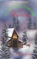 A Cowboy Christmas Wedding: A Sweet, Holiday Romance 1735148725 Book Cover