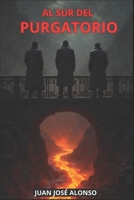 AL SUR DEL PURGATORIO (Spanish Edition) B0F3W1MKCK Book Cover