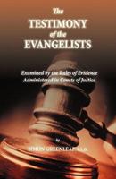 An Examination of the Testimony of the Four Evangelists By the Rules of Evidence Administered in Courts of Justice with Readers Guide 1936830779 Book Cover