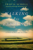 Walking the Labyrinth: A Place to Pray and Seek God 0830835830 Book Cover