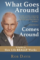 What Goes Around Comes Around: A Guide to How Life REALLY Works 173256650X Book Cover