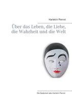 Über Das Leben, Die Liebe, Die Wahrheit Und Die Welt (German Edition) 3749429456 Book Cover