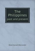 The Philippines Past and Present 1445562731 Book Cover