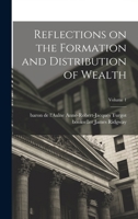 Reflections on the Formation and Distribution of Wealth; Volume 1 1017731217 Book Cover