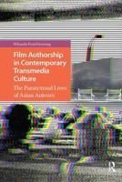 Film Authorship in Contemporary Transmedia Culture: The Paratextual Lives of Asian Auteurs 1041179324 Book Cover