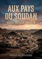 Aux Pays du Soudan - Bogos, Mensah, Souakim: Une exploration des régions du Soudan oriental par Denis de Rivoyre, offrant un aperçu sur Bogos, Mensah et Souakim au XIXe siècle. (French Edition) B0H22ZY6C8 Book Cover