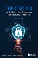 The CISO 3.0: A Guide to Next-Generation Cybersecurity Leadership (Security, Audit and Leadership Series) 1032840072 Book Cover