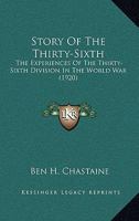 Story Of The Thirty-Sixth: The Experiences Of The Thirty-Sixth Division In The World War 1165541971 Book Cover