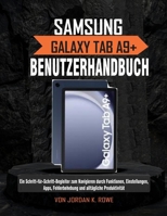 Samsung Galaxy Tab A9+ Benutzerhandbuch: Ein Schritt-für-Schritt-Leitfaden zur Navigation durch Funktionen, Einstellungen, Apps, Fehlerbehebung und tägliche Produktivität (German Edition) B0FP4FD1XD Book Cover