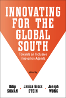 Innovating for the Global South: Towards an Inclusive Innovation Agenda 1442614625 Book Cover