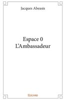 Espace 0 - L'Ambassadeur (French Edition) 2414395494 Book Cover