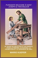 PUISSANTE NEUVAINE À SAINT JOSEPH LE TRAVAILLEUR: 30 JOURS DE DÉVOTION ET DE PRIÈRES POUR LA PERCÉE, LE SUCCÈS, LA PROMOTION ET LA GUIDANCE DE DIEU (French Edition) B0GTLQNQPB Book Cover