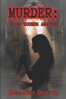 Murder: Dying Sounds Amazing B0DP6Z9LP4 Book Cover