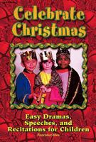 Celebrate Christmas: Easy Dramas, Speeches, and Recitations for Children 0687027918 Book Cover