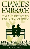 Chance’s Embrace: Tim and Rebecca’s Unlikely Journey B0DXC91ZMY Book Cover