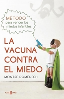 La vacuna contra el miedo. Método para vencer los miedos infantiles / The Vaccine Against Fear 8401016762 Book Cover