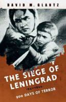 The Siege of Leningrad 1941–1944: 900 Days of Terror 184044083X Book Cover