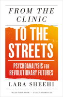 From the Clinic to the Streets: Psychoanalysis for Revolutionary Futures 0745350054 Book Cover