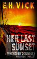Her Last Sunset: A Meredeth Connelly Mind Hunt Thriller 1951509196 Book Cover