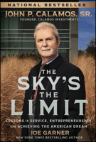 The Sky's the Limit: Lessons in Service, Entrepreneurship and Achieving the American Dream 1394304021 Book Cover
