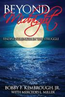 Beyond Midnight: Finding Strength in the Struggle 1540358135 Book Cover