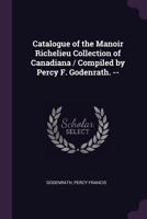 Catalogue of the Manoir Richelieu Collection of Canadiana / Compiled by Percy F. Godenrath. -- 1378856120 Book Cover