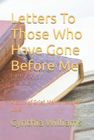 Letters To Those Who Have Gone Before Me: A Book of Grief, Memories and Love B0H6N88M35 Book Cover