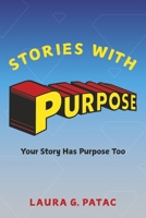Stories With Purpose: Your Story Has Purpose Too 1917022921 Book Cover