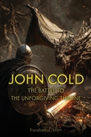 John Cold: The Battle to the Unforgiving Throne 1805882171 Book Cover