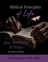 Biblical Principles of Life from Yesterday to Today: A Guided Journal B0H1V74XQ8 Book Cover