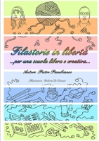 Filastorie in libertà ... per una scuola libera e creativa 1326248022 Book Cover