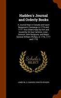 Hadden's Journal and Orderly Books: A Journal Kept in Canada and Upon Burgoyne's Campaign in 1776 and 1777: Also Orders Kept by Him and Issued by Sir 1241558299 Book Cover