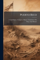 Puerto Rico: hearings before the United States House Committee on Ways and Means, Fifty-Sixth Congress, first session, on Jan. 31, 1900 1171508387 Book Cover