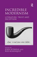 Incredible Modernism: Literature, Trust and Deception 1138271675 Book Cover