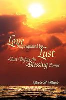 Love Impregnated by Lust Just Before the Blessing Comes 1441527753 Book Cover